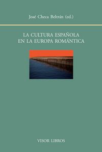 La cultura española en la Europa romántica, de Checa Beltrán, José | portada del libro