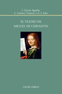 El teatro de Miguel de Cervantes, de García Aguilar, I. | portada del libro