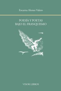 Poesía y poetas bajo el franquismo, de Alonso Valero, Encarna | portada del libro