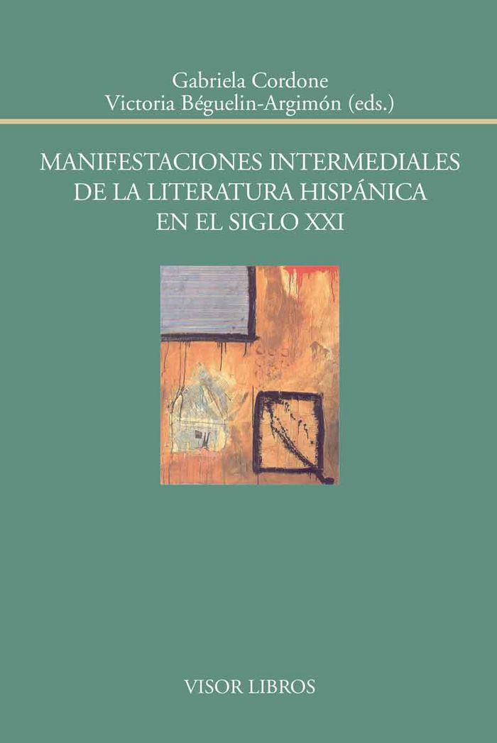Manifestaciones intermediales de la literatura hispánica en el siglo XXI, de Cordone, Gabriela | portada del libro