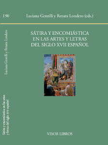 Sátira y encomiástica en las artes y letras del siglo XVII español, de Gentilli, Luciana | portada del libro