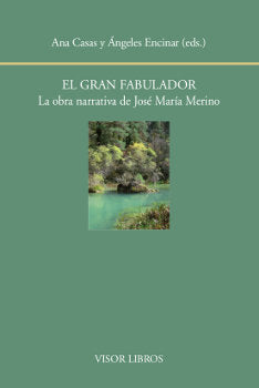 El gran fabulador. La obra narrativa de José Mª Merino, de Casas, Ana | portada del libro