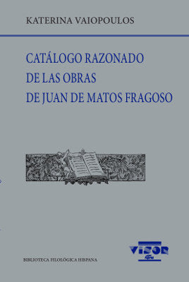 Catálogo razonado de las obras de Juan de Matos Fragoso, de Vaiopoulos, Katerina | portada del libro
