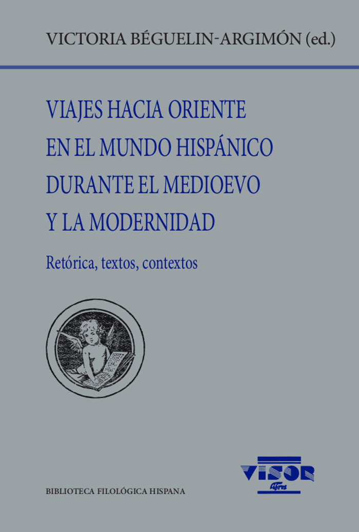 VIAJES HACIA ORIENTE EN EL MUNDO HISPANICO DURANTE EL MEDIOE, de BEGUELIN-ARGIMON, VICTORIA | portada del libro