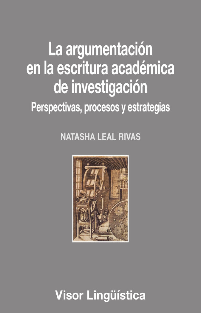 LA ARGUMENTACION EN LA ESCRITURA ACADEMICA DE INVESTIGACION, de LEAL RIVAS, NATASHA | portada del libro
