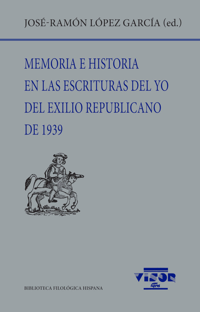 Memoria e historia en las escrituras del yo del exilio republicano de 1939, de LOPEZ GARCIA, JOSE-RAMON | portada del libro