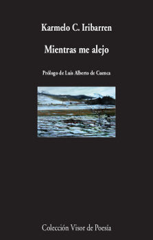 Mientras me alejo, de Iribarren, Karmelo C. | portada del libro