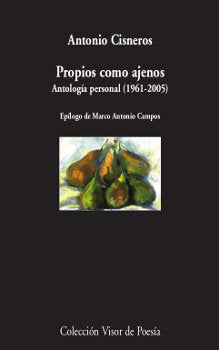 Propios como ajenos (Antología poética, 1961-2005), de Cisneros, Antonio | portada del libro