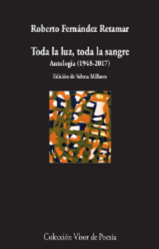 Toda la luz, toda la sangre. Antología (1978-2017), de Fernández Retamar, Roberto | portada del libro