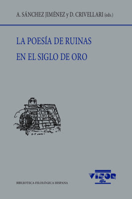 La poesía de ruinas en el siglo de oro, de Sánchez Jiménez, A. | portada del libro