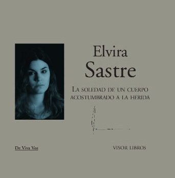 La soledad de un cuerpo acostumbrado a la herida, de Sastre, Elvira | portada del libro