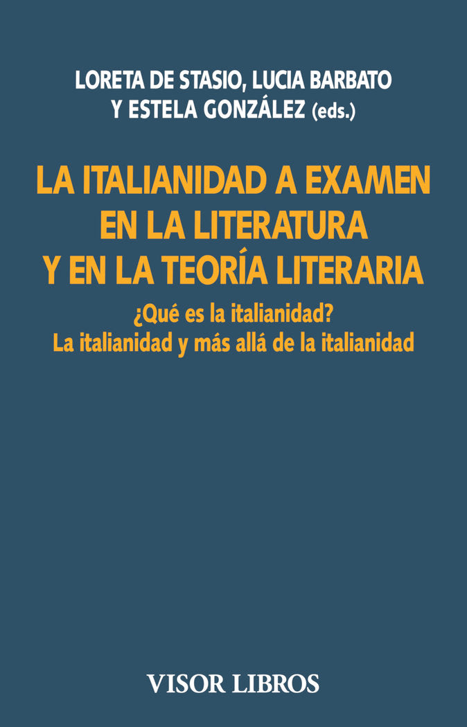 LA ITALIANIDAD A EXAMEN EN LA LITERATURA Y EN LA TEORIA, de STASIO, LORETO DE | portada del libro