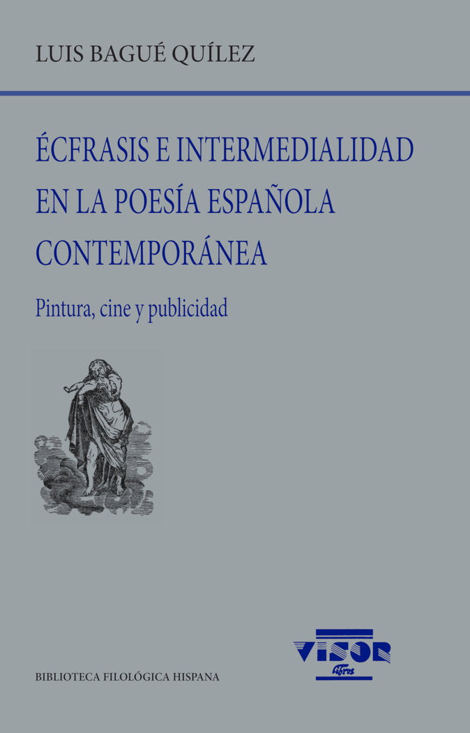 ECFRASIS E INTERMEDIALIDAD EN LA POESIA ESPAÑOLA CONTEMPORAN, de BAGUE QUILEZ, LUIS | portada del libro