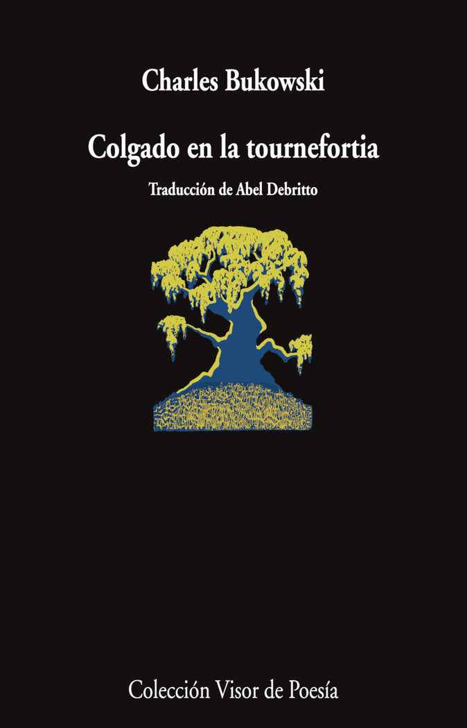 Colgado en la tournefortia, de BUKOWSKI, CHARLES | portada del libro