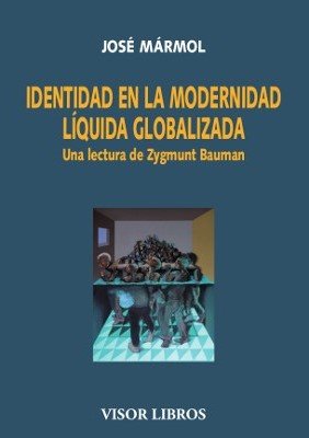 IDENTIDAD EN LA MODERNIDAD LIQUIDA GLOBALIZADA, de JOSE MARMOL | portada del libro