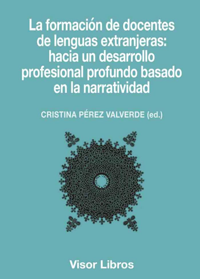 La formación de docentes de lenguas extranjeras: hacia un desarrolloprofesional profundo basado en l, de Pérez Valverde, Cris