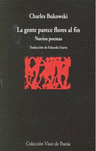 La gente parece flores al fin, de Bukowski, Charles | portada del libro