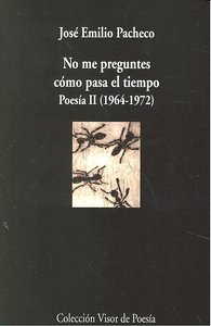 No me preguntes como pasa el tiempo, de Emilio Pacheco, José | portada del libro