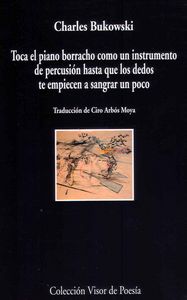 Toca el piano como un instrumento de percusión hasta que los dedos te, de Bukowski | portada del libro