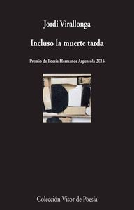 Incluso la muerte tarda, de Virallonga, Jordi | portada del libro