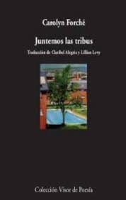 Juntemos las tribus, de Forché, Carolyn | portada del libro