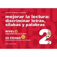 MEJORAR LA LECTURA - DISCRIMINACION DE LETRAS, SILABAS Y PALABRAS NIVEL 2, de JARQUE GARCIA | portada del libro