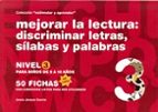 MEJORAR LA LECTURA:DISCRIMINAR LETRAS, SILABAS Y PALABRAS, de Jesús Jarque García | portada del libro