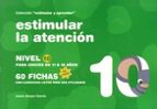 Estimular la atención. nivel 10 : para niños de 11 a 16 años, de Jesús Jarque García | portada del libro