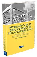 Problemática de la subcontratación en la construcción: análisis jurídico y resoluciones prácticas, de Paramio Paramio, Albert