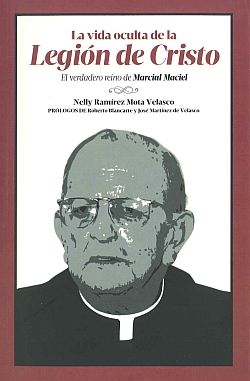 LA VIDA OCULTA DE LA LEGIÓN DE CRISTO, de NELLY RAMÍREZ MOTA VELASCO | portada del libro