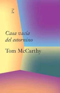 Casa vacía del estornino. Tom McCarthy, de MCCARTHY | portada del libro