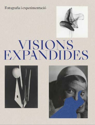 Visions Expandides. Fotografia i experimentaciò, de VARIOS AUTORES | portada del libro