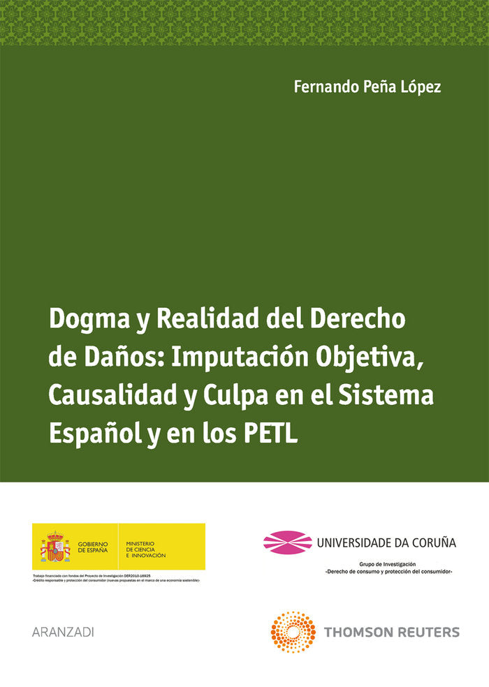 Dogma y realidad del derecho de daños: imputación objetiva, causalidad y culpa en el sistema español, de Peña López, Fernando