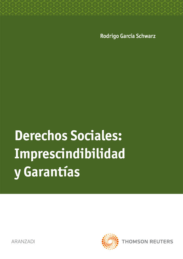 Derechos sociales: Imprescindibilidad y garantías, de Garcia Schwarz , Rodrigo | portada del libro