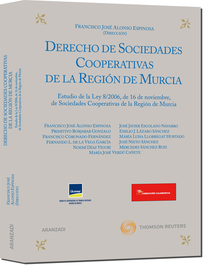 Derecho de sociedades cooperativas de la región de Murcia - Estudio de la Ley 8/2006, de 16 de novie, de Alonso Espinosa, Fra