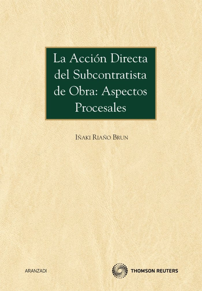 La acción directa del subcontratista de obra: Aspectos procesales, de RIAÑO BRUN, IÑAKI | portada del libro