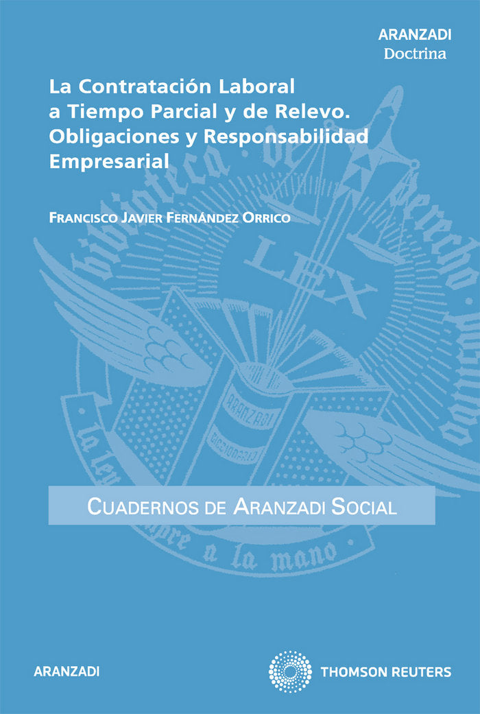 La Contratación Laboral a tiempo parcial y de relevo. Obligaciones y responsabilidad empresarial, de Fernández Orrico, Franci