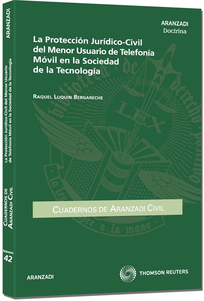 La protección jurídico-civil del menor usuario de telefonía móvil en la sociedad de la tecnología, de Luquin Bergareche, Raqu