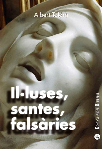 Il·luses, santes, falsàries, de TOLDRÀ VILARDELL, ALBERT | portada del libro