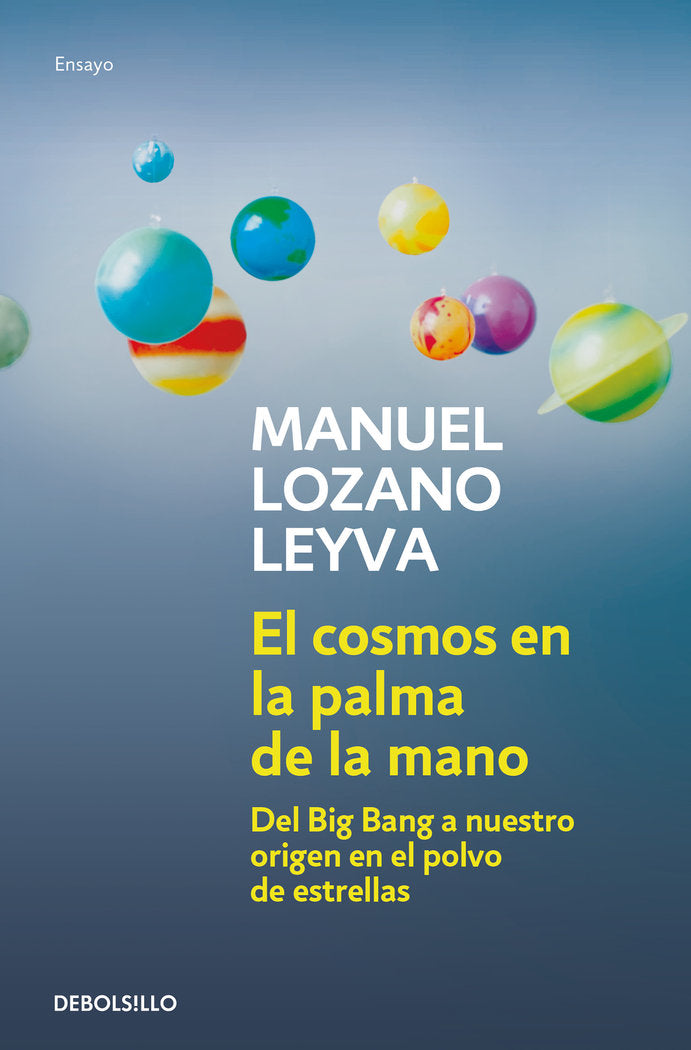 El cosmos en la palma de la mano, de Lozano Leyva, Manuel | portada del libro