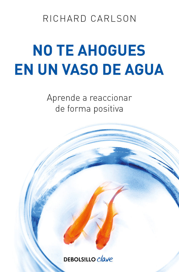 No te ahogues en un vaso de agua, de Carlson, Richard | portada del libro