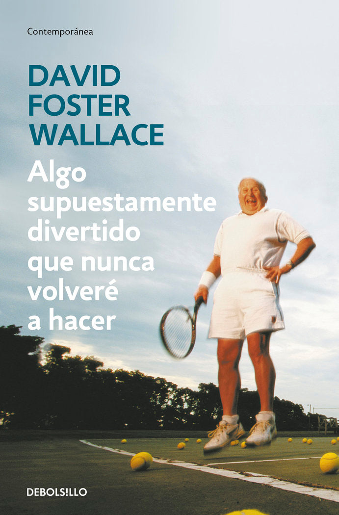 Algo supuestamente divertido que nunca volveré a hacer, de Wallace, David Foster | portada del libro