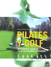 Pilates y golf. Movimiento esencial para la columna vertebral (Bicolor), de Pedregal Canga, Manuel | portada del libro