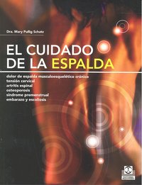 Cuidado de la espalda, El. Dolor de espalda musculoesquelético crónico, tensión cervical, artritis e, de Pullig Schatz, Mary 