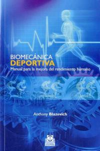 Biomecánica deportiva. Manual para la mejora del rendimiento humano, de Blazevich, Anthony | portada del libro