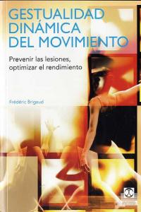 Gestiualidad dinámica del movimiento. Prevenir las lesiones, optimizar el rendimiento (Color), de Brigaud, Frédéric | portada