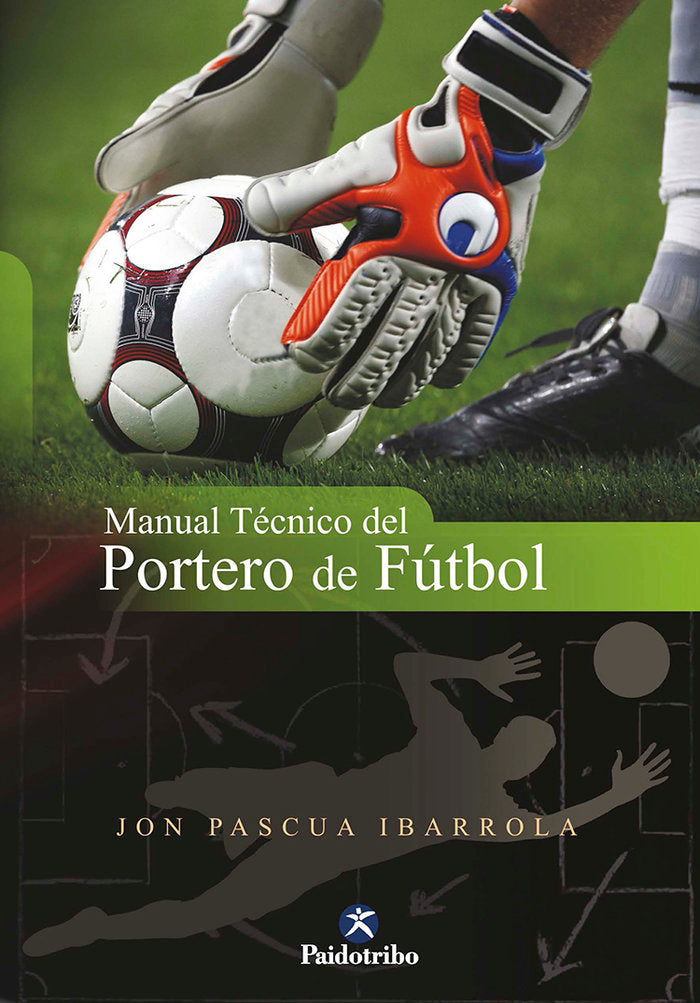Manual técnico del portero de fútbol, de Pascua Ibarrola, Jon | portada del libro