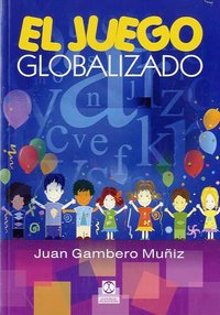 Juego globalizado, El (Color), de Gambero Muñiz, Juan | portada del libro