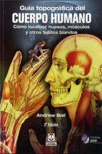 Guía topográfica del cuerpo humano + DVD. Cómo localizar huesos, músculos y otros tejidos blandos (B, de Biel | portada del l