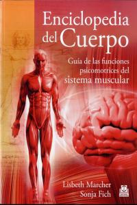 Enciclopedia del cuerpo. Guía de las funciones psicomotrices del sistema muscular, de Marcher, Lisbeth | portada del libro